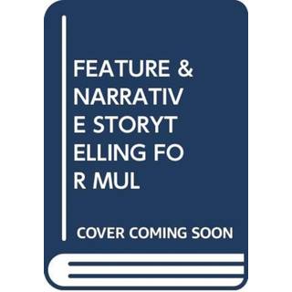 FEATURE & NARRATIVE STORYTELLING FOR MUL