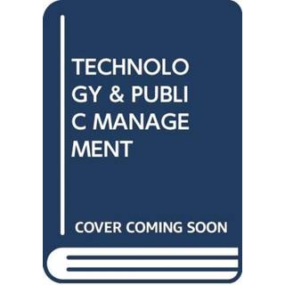 TECHNOLOGY & PUBLIC MANAGEMENT