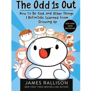 The Odd 1s Out: How to Be Cool and Other Things I Definitely Learned from Growing Up