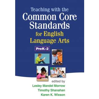 Teaching with the Common Core Standards for English Language Arts, PreK-2