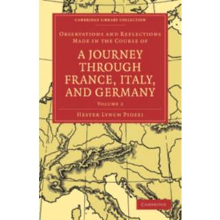 Observations and Reflections Made in the Course of a Journey through France, Italy, and Germany