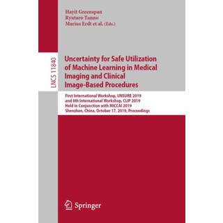 Uncertainty for Safe Utilization of Machine Learning in Medical Imaging and Clinical Image-Based Procedures