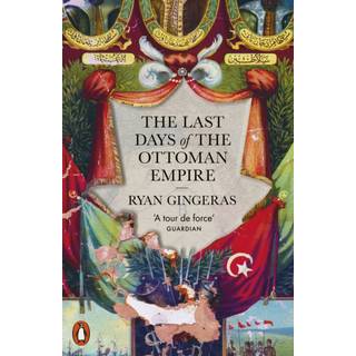 The Last Days of the Ottoman Empire