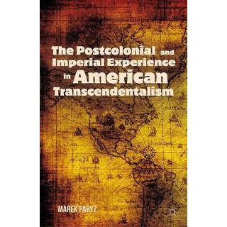 The Postcolonial and Imperial Experience in American Transcendentalism