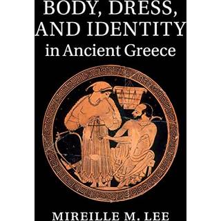 Body, Dress, and Identity in Ancient Greece