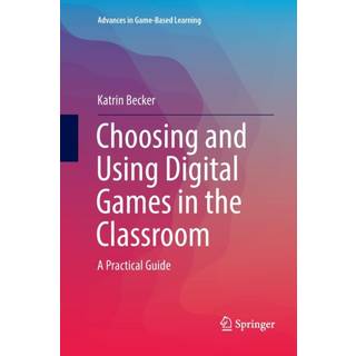 Choosing and Using Digital Games in the Classroom