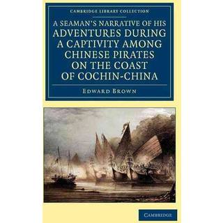 A Seaman's Narrative of his Adventures during a Captivity among Chinese Pirates on the Coast of Cochin-China