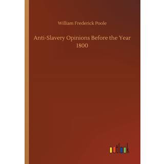 Anti-Slavery Opinions Before the Year 1800