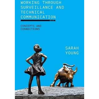 Working through Surveillance and Technical Communication