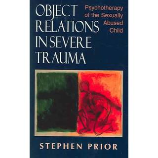 Object Relations in Severe Trauma