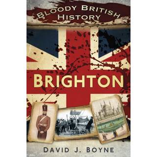 Bloody British History: Brighton
