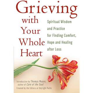 Grieving with Your Whole Heart