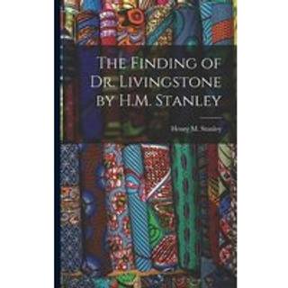 The Finding of Dr. Livingstone by H.M. Stanley