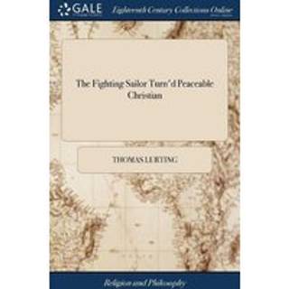 The Fighting Sailor Turn'd Peaceable Christian