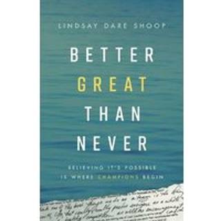 Better Great Than Never