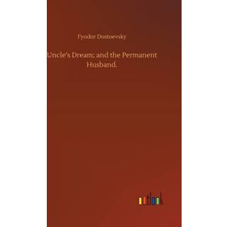 Uncle's Dream; and the Permanent Husband.