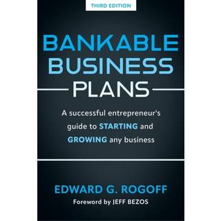 Bankable Business Plans: A successful entrepreneur's guide to starting and growing any business