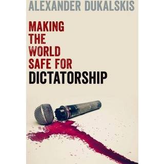 Making the World Safe for Dictatorship