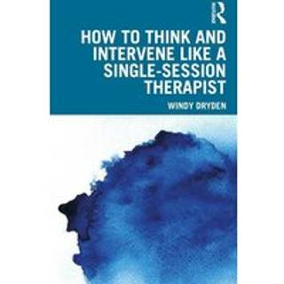 How to Think and Intervene Like a Single-Session Therapist