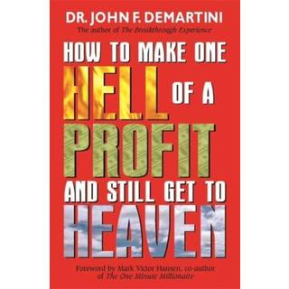 How To Make One Hell Of A Profit And Still Get To Heaven