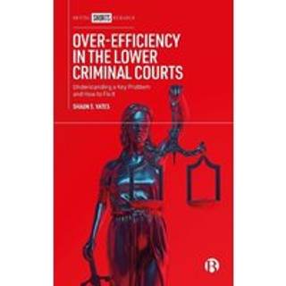 Over-Efficiency in the Lower Criminal Courts