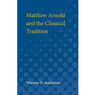 Matthew Arnold and the Classical Tradition