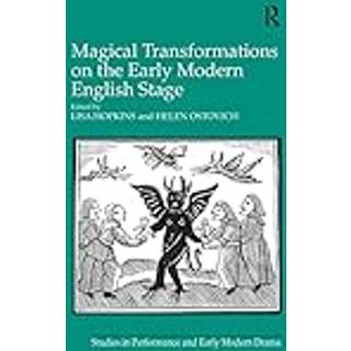 Magical Transformations on the Early Modern English Stage