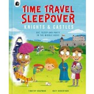 Time Travel Sleepover: Knights & Castles