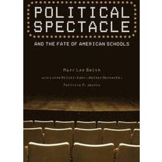 Political Spectacle and the Fate of American Schools