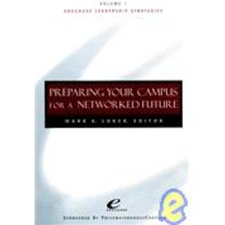 Educause Leadership Strategies, Preparing Your Campus for a Networked Future
