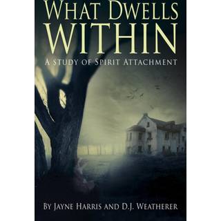 What Dwells Within: A Study of Spirit Attachment