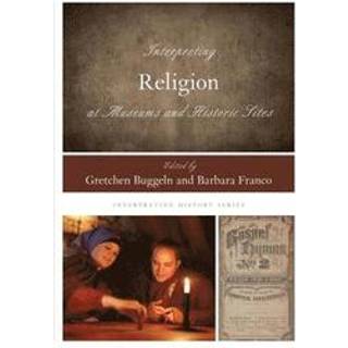 Interpreting Religion at Museums and Historic Sites