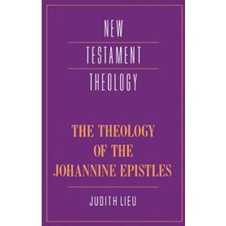 The Theology of the Johannine Epistles