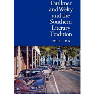 Faulkner and Welty and the Southern Literary Tradition