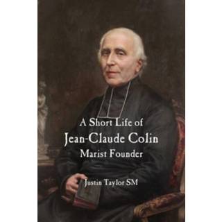 A Short Life of Jean-Claude Colin Marist Founder