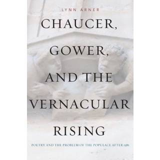 Chaucer, Gower, and the Vernacular Rising