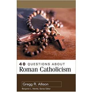 40 Questions About Roman Catholicism