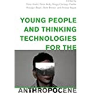 Young People and Thinking Technologies for the Anthropocene