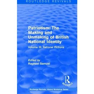 Routledge Revivals: Patriotism: The Making and Unmaking of British National Identity (1989)