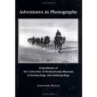 Adventures in Photography – Expeditions of the University of Pennsylvania Museum of Archaeology and Anthropology