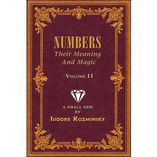 Numbers -- Their Meaning and Magic, Volume II