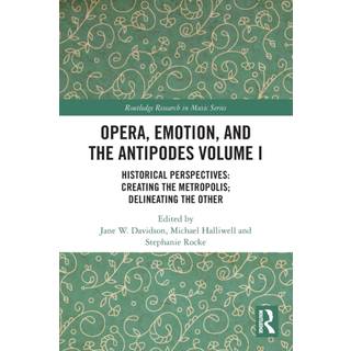 Opera, Emotion, and the Antipodes Volume I
