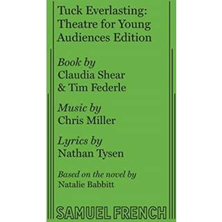 Tuck Everlasting: Theatre for Young Audiences Edition