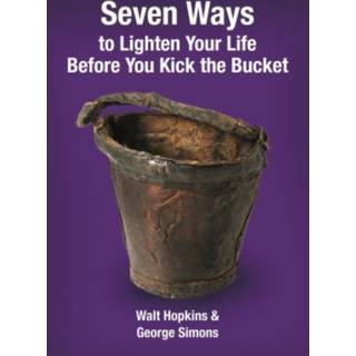 Seven Ways to Lighten Your Life Before You Kick the Bucket 2015