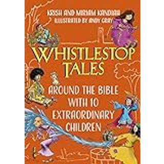 Whistlestop Tales: Around the Bible with 10 Extraordinary Children
