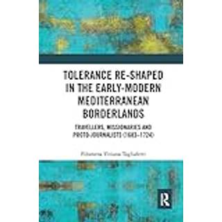 Tolerance Re-Shaped in the Early-Modern Mediterranean Borderlands