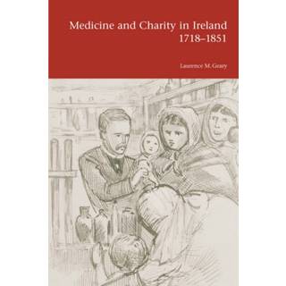 Medicine and Charity in Ireland 1718-1851