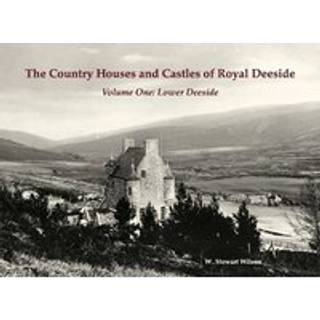 The Country Houses and Castles of Royal Deeside