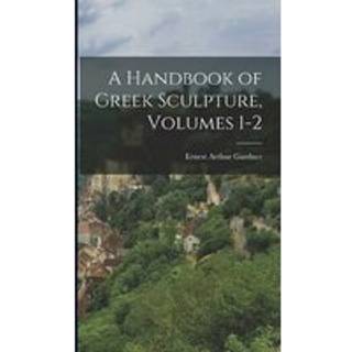 A Handbook of Greek Sculpture, Volumes 1-2
