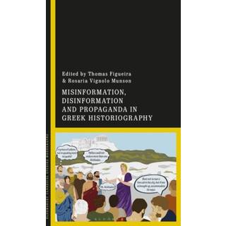 Misinformation, Disinformation, and Propaganda in Greek Historiography